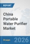 China Portable Water Purifier Market: Prospects, Trends Analysis, Market Size and Forecasts up to 2032 - Product Thumbnail Image