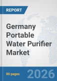 Germany Portable Water Purifier Market: Prospects, Trends Analysis, Market Size and Forecasts up to 2032- Product Image