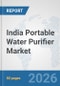 India Portable Water Purifier Market: Prospects, Trends Analysis, Market Size and Forecasts up to 2032 - Product Thumbnail Image