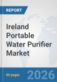 Ireland Portable Water Purifier Market: Prospects, Trends Analysis, Market Size and Forecasts up to 2032- Product Image