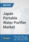 Japan Portable Water Purifier Market: Prospects, Trends Analysis, Market Size and Forecasts up to 2032 - Product Thumbnail Image