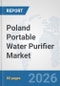 Poland Portable Water Purifier Market: Prospects, Trends Analysis, Market Size and Forecasts up to 2032 - Product Thumbnail Image