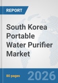 South Korea Portable Water Purifier Market: Prospects, Trends Analysis, Market Size and Forecasts up to 2032- Product Image