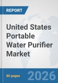 United States Portable Water Purifier Market: Prospects, Trends Analysis, Market Size and Forecasts up to 2032- Product Image