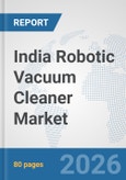 India Robotic Vacuum Cleaner Market: Prospects, Trends Analysis, Market Size and Forecasts up to 2032- Product Image