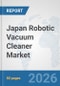 Japan Robotic Vacuum Cleaner Market: Prospects, Trends Analysis, Market Size and Forecasts up to 2032 - Product Thumbnail Image
