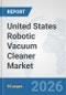 United States Robotic Vacuum Cleaner Market: Prospects, Trends Analysis, Market Size and Forecasts up to 2032 - Product Thumbnail Image
