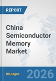 China Semiconductor Memory Market: Prospects, Trends Analysis, Market Size and Forecasts up to 2032- Product Image