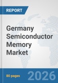 Germany Semiconductor Memory Market: Prospects, Trends Analysis, Market Size and Forecasts up to 2032- Product Image