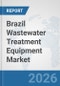 Brazil Wastewater Treatment Equipment Market: Prospects, Trends Analysis, Market Size and Forecasts up to 2032 - Product Thumbnail Image