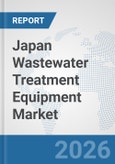 Japan Wastewater Treatment Equipment Market: Prospects, Trends Analysis, Market Size and Forecasts up to 2032- Product Image