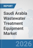 Saudi Arabia Wastewater Treatment Equipment Market: Prospects, Trends Analysis, Market Size and Forecasts up to 2032- Product Image