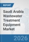 Saudi Arabia Wastewater Treatment Equipment Market: Prospects, Trends Analysis, Market Size and Forecasts up to 2032 - Product Thumbnail Image