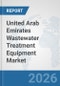 United Arab Emirates Wastewater Treatment Equipment Market: Prospects, Trends Analysis, Market Size and Forecasts up to 2032 - Product Thumbnail Image