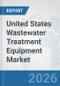 United States Wastewater Treatment Equipment Market: Prospects, Trends Analysis, Market Size and Forecasts up to 2032 - Product Thumbnail Image