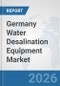 Germany Water Desalination Equipment Market: Prospects, Trends Analysis, Market Size and Forecasts up to 2032 - Product Thumbnail Image