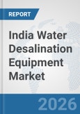 India Water Desalination Equipment Market: Prospects, Trends Analysis, Market Size and Forecasts up to 2032- Product Image