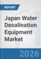 Japan Water Desalination Equipment Market: Prospects, Trends Analysis, Market Size and Forecasts up to 2032 - Product Thumbnail Image
