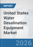 United States Water Desalination Equipment Market: Prospects, Trends Analysis, Market Size and Forecasts up to 2032- Product Image