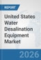 United States Water Desalination Equipment Market: Prospects, Trends Analysis, Market Size and Forecasts up to 2032 - Product Thumbnail Image