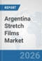 Argentina Stretch Films Market: Prospects, Trends Analysis, Market Size and Forecasts up to 2032 - Product Thumbnail Image