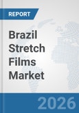 Brazil Stretch Films Market: Prospects, Trends Analysis, Market Size and Forecasts up to 2032- Product Image