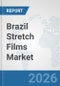 Brazil Stretch Films Market: Prospects, Trends Analysis, Market Size and Forecasts up to 2032 - Product Thumbnail Image