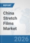 China Stretch Films Market: Prospects, Trends Analysis, Market Size and Forecasts up to 2032 - Product Thumbnail Image