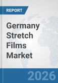 Germany Stretch Films Market: Prospects, Trends Analysis, Market Size and Forecasts up to 2032- Product Image