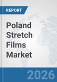 Poland Stretch Films Market: Prospects, Trends Analysis, Market Size and Forecasts up to 2032- Product Image