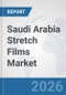 Saudi Arabia Stretch Films Market: Prospects, Trends Analysis, Market Size and Forecasts up to 2032 - Product Thumbnail Image