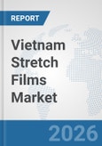 Vietnam Stretch Films Market: Prospects, Trends Analysis, Market Size and Forecasts up to 2032- Product Image