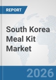 South Korea Meal Kit Market: Prospects, Trends Analysis, Market Size and Forecasts up to 2032- Product Image