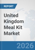 United Kingdom Meal Kit Market: Prospects, Trends Analysis, Market Size and Forecasts up to 2032- Product Image