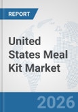 United States Meal Kit Market: Prospects, Trends Analysis, Market Size and Forecasts up to 2032- Product Image