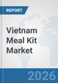 Vietnam Meal Kit Market: Prospects, Trends Analysis, Market Size and Forecasts up to 2032- Product Image