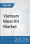 Vietnam Meal Kit Market: Prospects, Trends Analysis, Market Size and Forecasts up to 2032 - Product Image