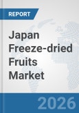 Japan Freeze-dried Fruits Market: Prospects, Trends Analysis, Market Size and Forecasts up to 2032- Product Image