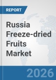Russia Freeze-dried Fruits Market: Prospects, Trends Analysis, Market Size and Forecasts up to 2032- Product Image