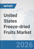 United States Freeze-dried Fruits Market: Prospects, Trends Analysis, Market Size and Forecasts up to 2032- Product Image