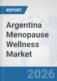 Argentina Menopause Wellness Market: Prospects, Trends Analysis, Market Size and Forecasts up to 2032- Product Image