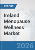 Ireland Menopause Wellness Market: Prospects, Trends Analysis, Market Size and Forecasts up to 2032- Product Image