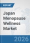 Japan Menopause Wellness Market: Prospects, Trends Analysis, Market Size and Forecasts up to 2032 - Product Thumbnail Image