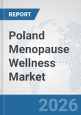 Poland Menopause Wellness Market: Prospects, Trends Analysis, Market Size and Forecasts up to 2032- Product Image
