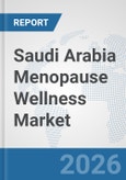 Saudi Arabia Menopause Wellness Market: Prospects, Trends Analysis, Market Size and Forecasts up to 2032- Product Image