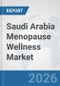 Saudi Arabia Menopause Wellness Market: Prospects, Trends Analysis, Market Size and Forecasts up to 2032 - Product Thumbnail Image