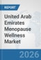United Arab Emirates Menopause Wellness Market: Prospects, Trends Analysis, Market Size and Forecasts up to 2032 - Product Thumbnail Image