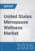 United States Menopause Wellness Market: Prospects, Trends Analysis, Market Size and Forecasts up to 2032- Product Image