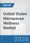 United States Menopause Wellness Market: Prospects, Trends Analysis, Market Size and Forecasts up to 2032 - Product Thumbnail Image