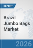 Brazil Jumbo Bags Market: Prospects, Trends Analysis, Market Size and Forecasts up to 2032- Product Image